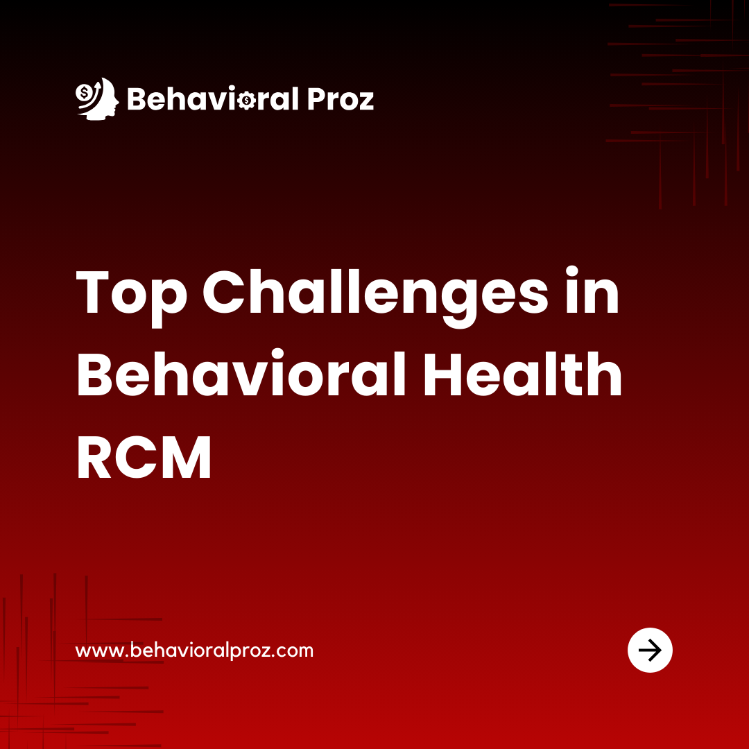 Challenges in Behavioral health RCM
