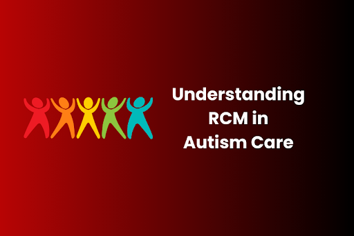 RCM in Autism Care