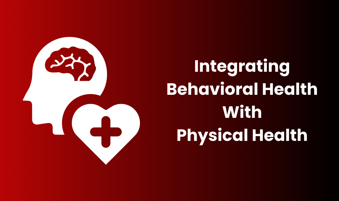 Integrating behavioral with physical health