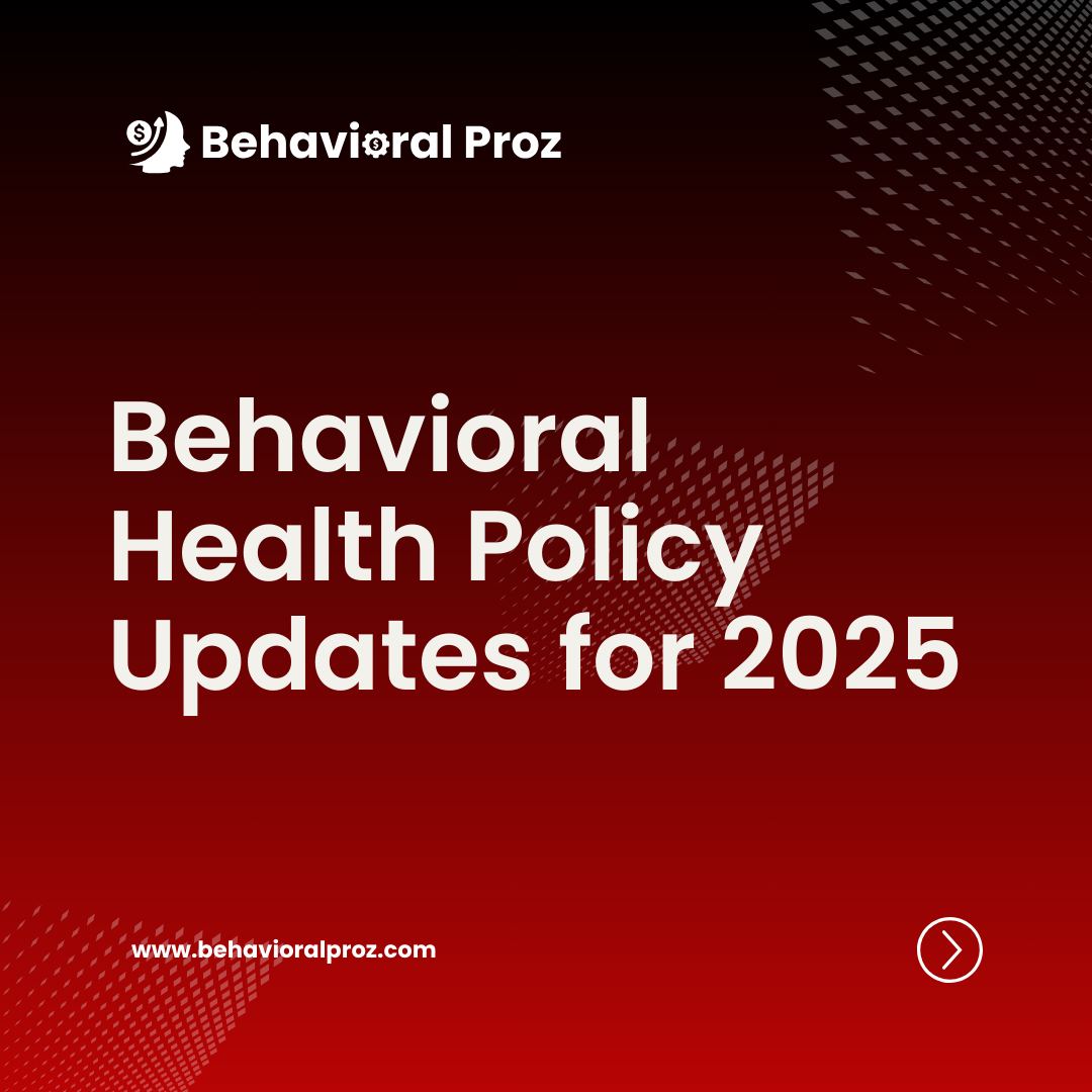 Behavioral Health Policy Updates for 2025
