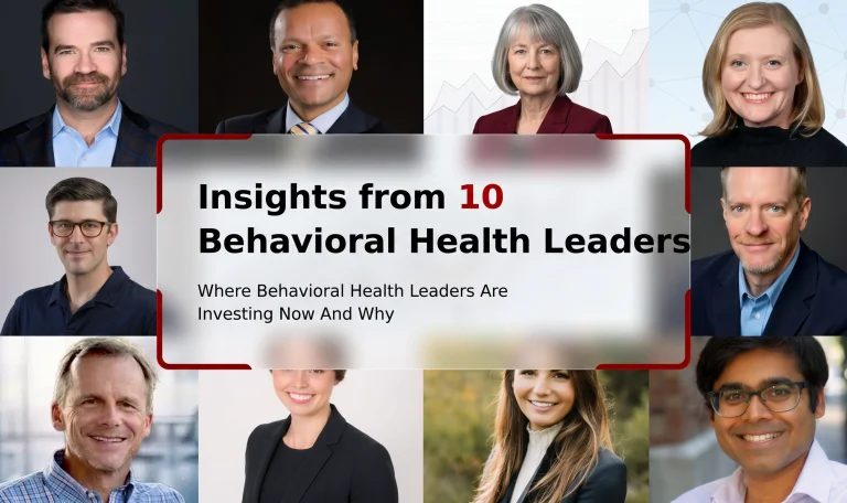 where behavioral health leaders are investing and why